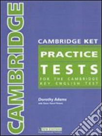 Cambridge ket practice tests. Student's book. Per il Liceo classico. Con CD Audio. Con CD-ROM libro di Adams Dorothy, Piniaris Flanel