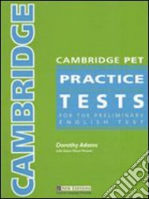 Cambridge pet. Practice tests. Student's book. Per le Scuole superiori. Con CD Audio. Con CD-ROM libro di Adams Dorothy, Piniaris Flanel