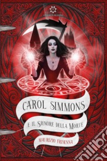 Carol Simmons e il Signore della morte libro di Frisenna Maurizio