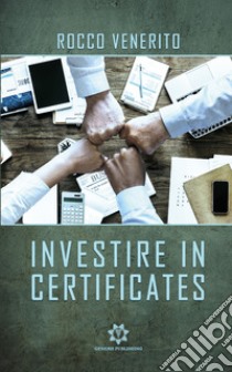 Investire in certificates libro di Venerito Rocco