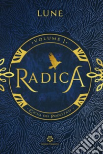 Radica. Ciclo dei podestati. Vol. 1 libro di Lune