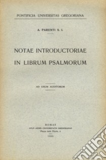 Notae introductoriae in librum psalmorum libro di Parenti Arnaldo