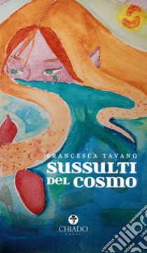 Sussulti del cosmo libro di Tavano Francesca