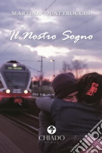 Il nostro sogno libro di Quattrocchi Martina