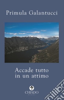 Accade tutto in un attimo libro di Galantucci Primula