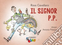 Il signor P.P. libro di Cavallaro Rosa