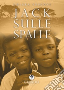 Jack sulle spalle libro di Vescovi Chiara