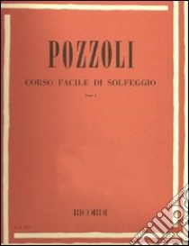 Corso facile di solfeggio libro di POZZOLI ETTORE  