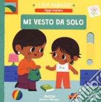 Mi vesto da solo. I libri animati. Ediz. a colori libro di Sejung Kim