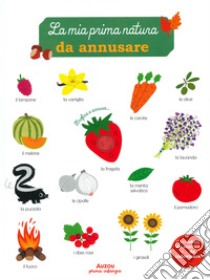 La mia prima natura da annusare. Prima infanzia. Ediz. a colori libro di Calmet Ivan