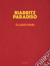 Biarritz Paradiso. En pensant à Jacques-Henri Lartigue libro di Nori Claude