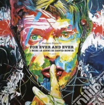 For ever and ever. I miei 15 anni di David Bowie libro di Bianchi Stefano