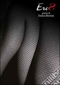 Eros libro di Borrini Enrica