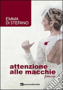 Attenzione alle macchie libro di Di Stefano Emma