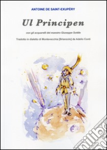 Ul principen da Antoine de Saint-Exupéry libro di Conti Adelio