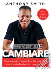 Il coraggio di cambiare libro di Smith Anthony