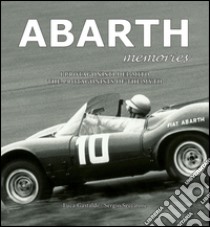 Abarth memories. I protagonisti del mito. Ediz. multilingue libro di Gastaldi Luca