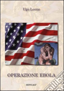 Operazione ebola libro di Leone Ugo