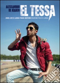 El Tessa. 2005-2015 libro di De Marco Alessandro