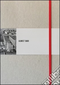 Almost Bari. Ediz. multilingue libro di Dani Mara; Cirillo A. (cur.)