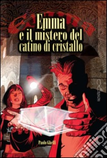 Emma e il mistero del catino di cristallo libro di Ghelfi Paolo; Platania F. (cur.)