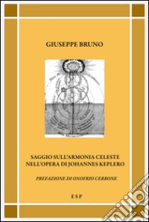 Saggio sull'armonia celeste nell'opera di Johannes Keplero libro di Bruno Giuseppe