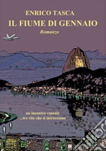 Il fiume di gennaio libro di Tasca Enrico