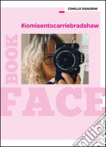 #iomisentocarriebradshaw libro di Signorini Camilla