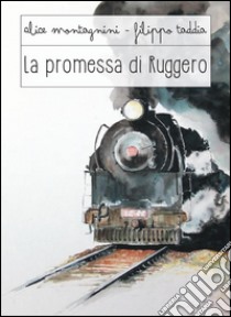 La promessa di Ruggero libro di Taddia Filippo; Montagnini Alice