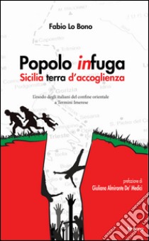 Popolo in fuga. Sicilia terra d'accoglienza libro di Lo Bono Fabio