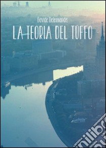 La teoria del tuffo libro di Deleonardis Davide