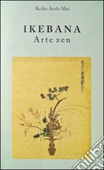 Ikebana. Arte zen libro di Ando Mei Keiko