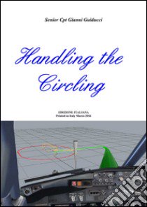 Handling the circling. Ediz. italiana libro di Guiducci Gianni