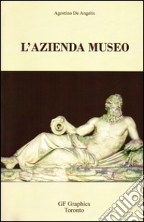 L'azienda museo. Verso una gestione manageriale dei musei libro di De Angelis Agostino