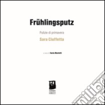 Fruehlingsputz-Pulizie di primavera. Ediz. bilingue libro di Ciuffetta Sara; Mariotti I. (cur.)