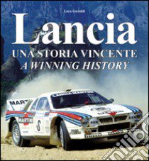 Lancia. Una storia vincente-A winning history. Ediz. bilingue libro di Gastaldi Luca