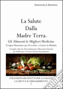 La salute dalla madre terra libro di Burgio Emanuele; Burgio A. (cur.)