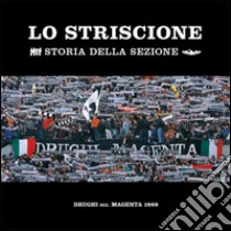 Lo striscione. Storia della sezione Drughi Magenta libro di Drughi Magenta