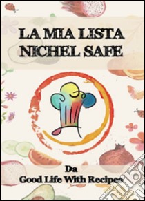 La mia lista nichel safe libro di Ravizza Chiara