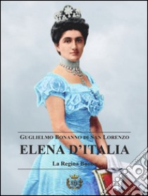 Elena d'Italia. La regina buona libro di Bonanno di San Lorenzo Guglielmo