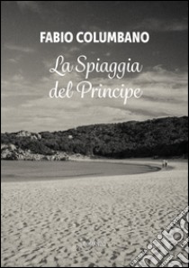 La spiaggia del principe libro di Columbano Fabio