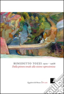 Benedetto Tozzi (1910-1968). Dalla pittura tonale alla visione espressionista. Ediz. illustrata libro di Carrera M. (cur.)