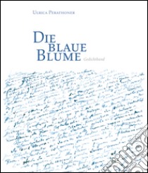 Die blaue Blume libro di Perathoner Ulrica