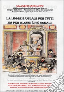 La legge è uguale per tutti ma per alcuni è più uguale libro di Sanfilippo Calogero