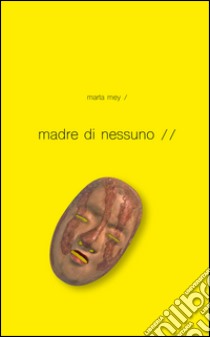 Madre di nessuno libro di Mey Marta; Spano M. V. (cur.)