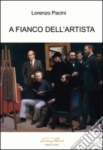 A fianco dell'artista libro di Pacini Lorenzo