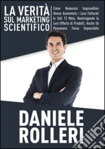 La verità sul marketing scientifico libro di Rolleri Daniele