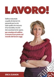 Lavoro! libro di Zuanon Erica