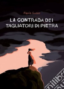 La contrada dei tagliatori di pietra libro di Guzzo Flavia