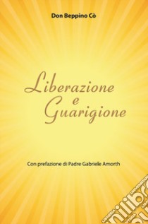 Liberazione e guarigione libro di Co Beppino